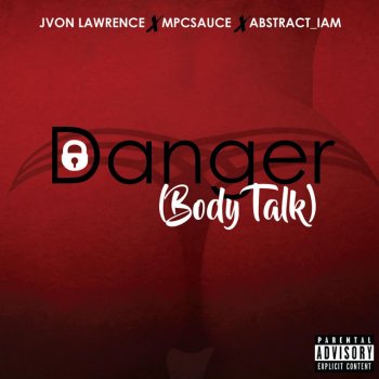 Jvon Lawrence feat. Mpcsauce & Abstract I_am Danger (Body Talk) [feat. Mpcsauce & Abstract I_am]