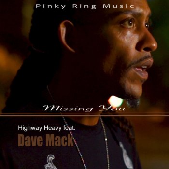 HIGHWAY HEAVY feat. Dave Mack Missing You