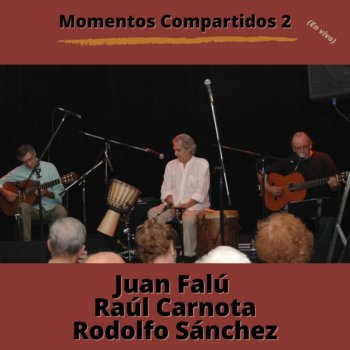 Juan Falú feat. Raul Carnota & Rodolfo Sánchez El Bien Perdido