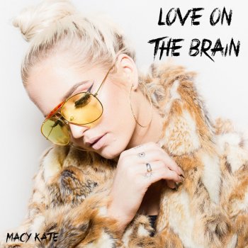 Macy Kate Love On the Brain