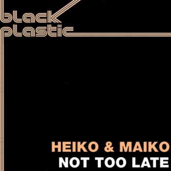 Heiko & Maiko Not Too Late - Radio Mix