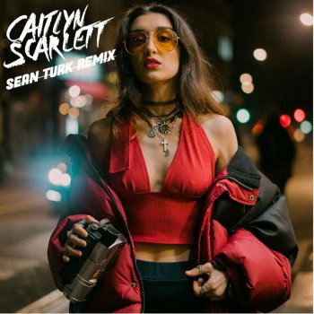 Caitlyn Scarlett Needz (Sean Turk Remix)