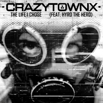 Crazy Town feat. Hyro The Hero The Life I Chose (feat. Hyro the Hero)