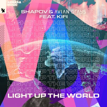 Shapov feat. AVIAN GRAYS & KiFi Light up the World