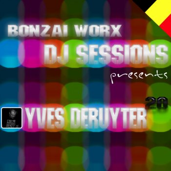 Yves Deruyter Bonzai Worx - Dj Sessions 20 (Continuous DJ Mix)