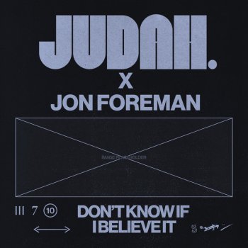 JUDAH. feat. Jon Foreman Don't Know If I Believe It
