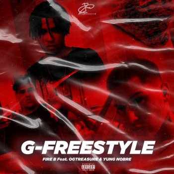Fire B feat. ogtreasure & Yung Nobre G-Freestyle