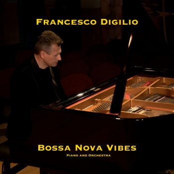 Francesco Digilio Bossa Nova Vibes - Piano And Orchestra