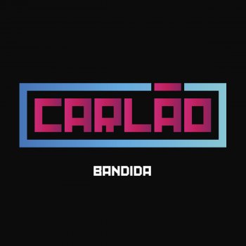 Carlão Bandida