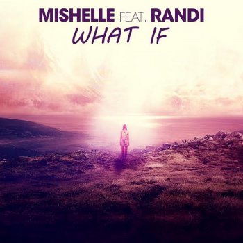 Mishelle feat. Randi What If