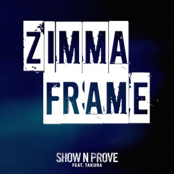 Show n Prove feat. Takura Zimma Frame (3X Remix)