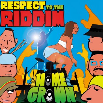 Home Grown Respect to the Riddim