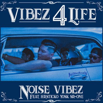 NOISE VIBEZ feat. Hr.Sticko, YOSK & SR-ONE Vibez 4 Life feat. Hr.Sticko, YOSK & SR-ONE