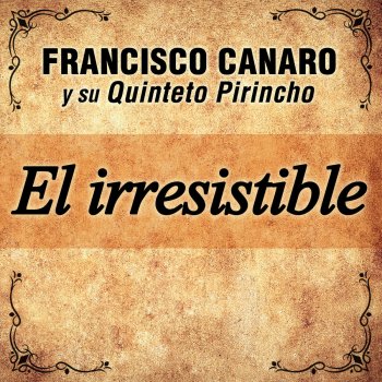 Francisco Canaro y su Quinteto Pirincho Pronto Regreso