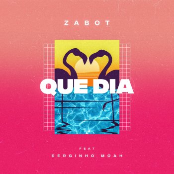 Zabot feat. Serginho Moah Que Dia