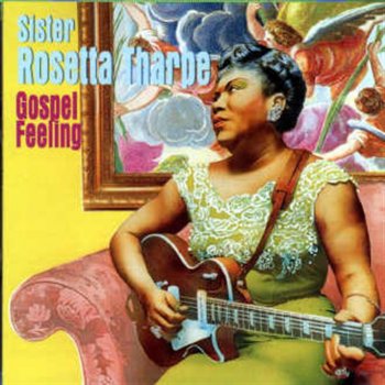 Sister Rosetta Tharpe Nobody Knows the Troubles I've Seen
