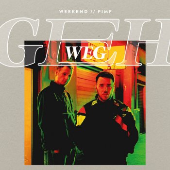 Weekend feat. Pimf GEH WEG