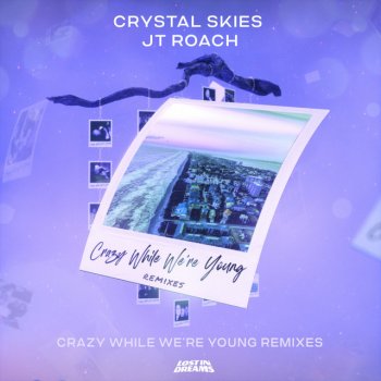 Crystal Skies feat. JT Roach & Highlnd Crazy While We're Young - Highlnd Remix