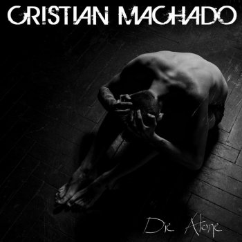 Cristian Machado Die Alone