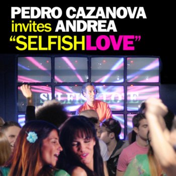 Pedro Cazanova feat. Andrea Selfish Love - Gregor Salto Remix