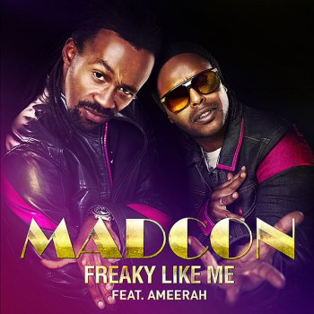 Madcon feat. Ameerah Freaky Like Me