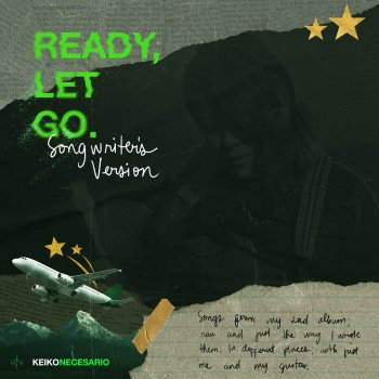 Keiko Necesario Ready, Let Go. (Songwriter’s Version)