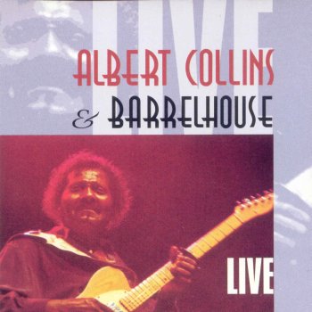 Albert Collins & Barrelhouse Blue River Rising