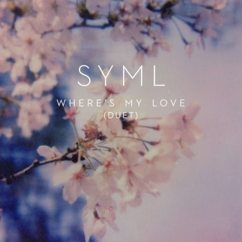 SYML Where's My Love (Duet)