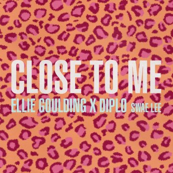 Ellie Goulding feat. Diplo & Swae Lee Close To me (feat. Swae Lee)