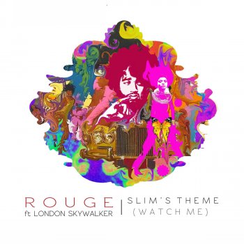 Rouge feat. London Skywalker Slim's Theme (Watch Me) [feat. London Skywalker]