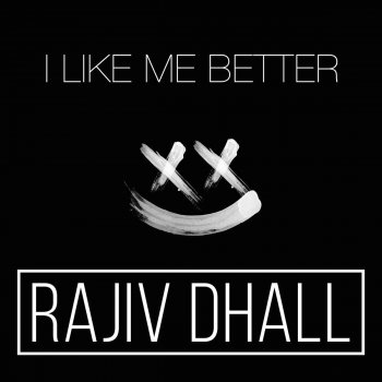 Rajiv Dhall I Like Me Better