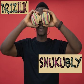Drizilik feat. DJ Rampage Shukubly