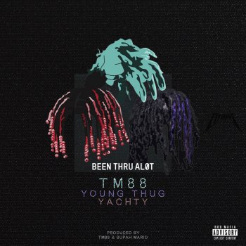Tm88 feat. Young Thug & Lil Yachty Been Thru a Lot