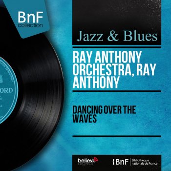 Ray Anthony and His Orchestra Dancing Over the Waves