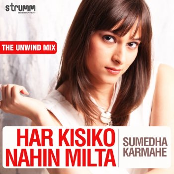 Sumedha Karmahe Har Kisiko Nahin Milta (The Unwind Mix)