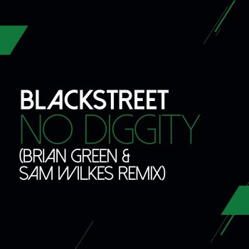 Blackstreet No Diggity (feat. Dr. Dre & Queen Pen) [Sam Wilkes & Brian Green Remix]