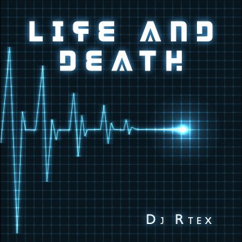 Dj Rtex Life and Death