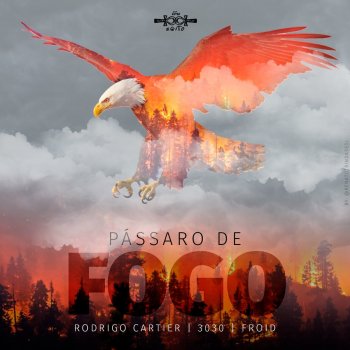 Rodrigo Cartier feat. 3030 & Froid Pássaro de Fogo