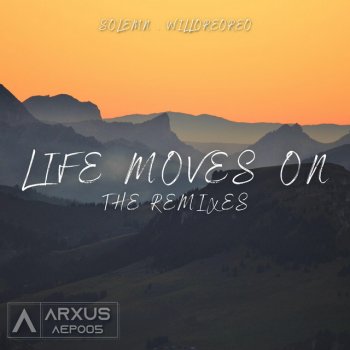 Solemn feat. WilloReoreo Life Moves On, Pt. 2 - ARXUS Release