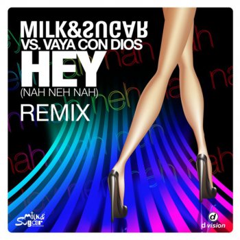 Milk feat. Sugar & Vaya Con Dios Hey (Nah Neh Nah) [Chris Lake & Mark Lys Dub]