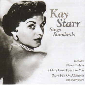 Kay Starr Nevertheless (I'm In Love With You)