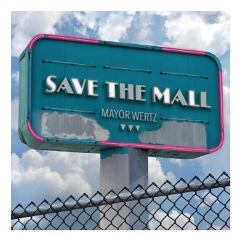 Mayor Wertz Save the Mall