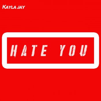 Kayla Jay Hate You (Jay Plot Mix)