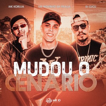 MC Novinho da Praça Mudou O Cenário (feat. Mc Koruja & Dj Gugu)