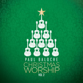 Paul Baloche For Unto Us a Child Is Born/Open the Eyes of My Heart