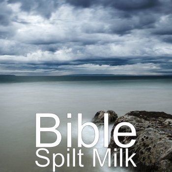 Bible Spilt Milk