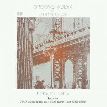 Groove Addix feat. Annette Taylor, Conan Liquid & The-Wolf Make My Name - Conan Liquid & The-Wolf Remix