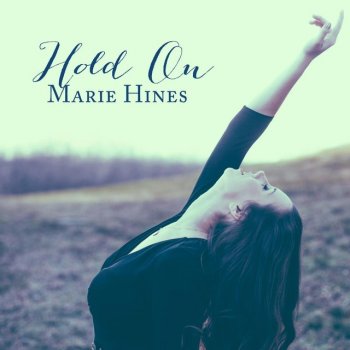 Marie Hines Hold On