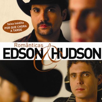 Edson & Hudson Por Que Chora a Tarde