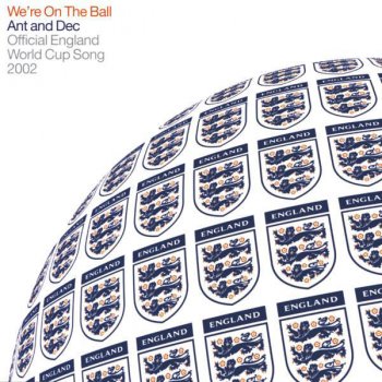 Ant & Dec We're on the Ball - Official England Song for the 2002 Fifa World Cup
